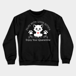 03 - PLAY WITH YOUR KITTEN Crewneck Sweatshirt